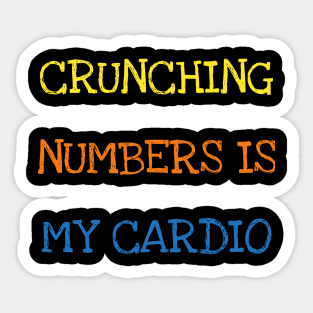 Crunching Numbers Is My Cardio Funny Accountant Maths Geek T-Shirt Sticker